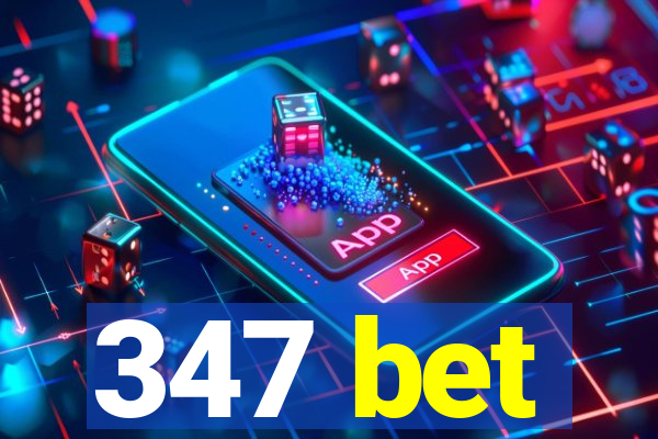 347 bet